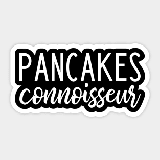 Pancakes connoisseur - funny pancakes lover slogan Sticker